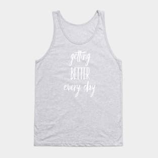 Getting Better Every Day | Inspirational Quote | Positive Vibe Tank Top